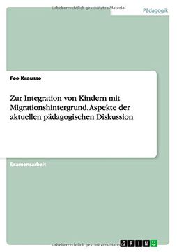 portada Zur Integration Von Kindern Mit Migrationshintergrund. Aspekte Der Aktuellen Padagogischen Diskussion (German Edition)