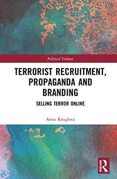 portada Terrorist Recruitment, Propaganda and Branding: Selling Terror Online (Political Violence) (en Inglés)