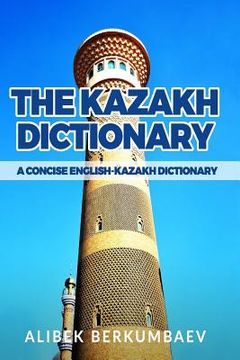 portada The Kazakh Dictionary: A Concise English-Kazakh Dictionary (en Inglés)