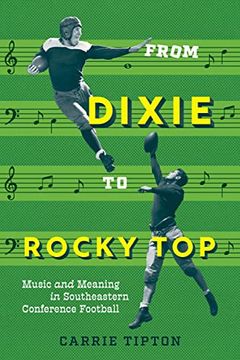portada From Dixie to Rocky Top: Music and Meaning in Southeastern Conference Football (en Inglés)