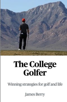 portada The College Golfer: Winning strategies for golf and life (en Inglés)