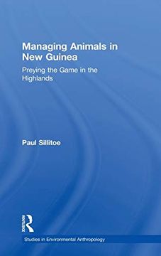 portada Managing Animals in new Guinea: Preying the Game in the Highlands (Studies in Environmental Anthropology) (en Inglés)