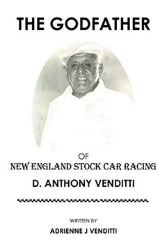 portada The Godfather of new England Stock car Racing: D. Anthony Venditti (en Inglés)
