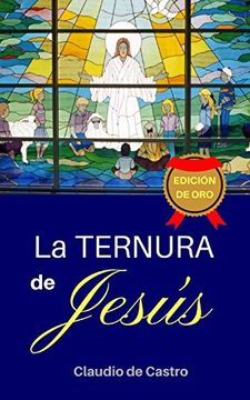 portada La Ternura de Jesús: Edición de ORO (Libros católicos que renuevan nuestra FE)