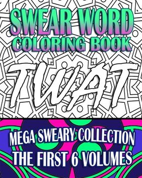 portada Swear Word Coloring Book: Mega Sweary Collection (The First 6 Volumes): 1-6