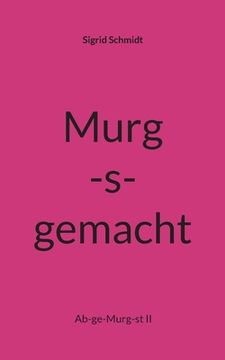 portada Murg-s-gemacht: Ab-ge-Murg-st II 