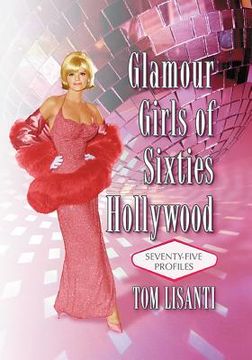 portada Glamour Girls of Sixties Hollywood: Seventy-Five Profiles (en Inglés)