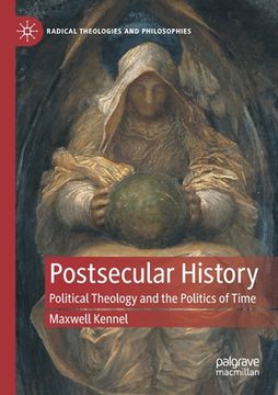 portada Postsecular History: Political Theology and the Politics of Time (en Inglés)