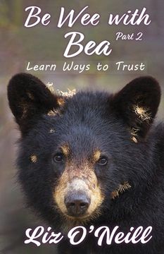 portada Be Wee With Bea: Learn Ways To Trust (en Inglés)