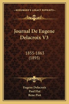portada Journal De Eugene Delacroix V3: 1855-1863 (1895) (en Francés)