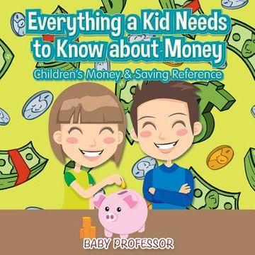 portada Everything a kid Needs to Know About Money - Children's Money & Saving Reference (en Inglés)