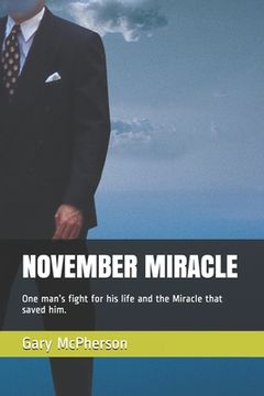 portada November Miracle: One man's fight for his life and the Miracle that saved him. (in English)