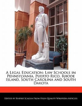 portada a legal education: law schools in pennsylvania, puerto rico, rhode island, south carolina and south dakota
