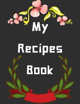 portada My Recipes Book: personalized recipe box, recipe keeper make your own cookbook, 106-Pages 8.5" x 11" Collect the Recipes You Love in Yo (en Inglés)