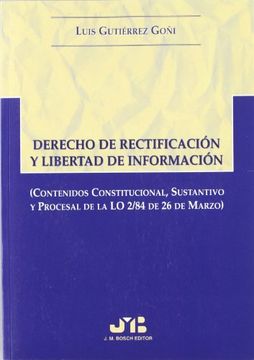 portada Derecho de Rectificación y Libertad de Información: (Contenidos Constitucional, Sustantivo y Procesal de la LO 2/84 de 26 de Marzo) (in Spanish)