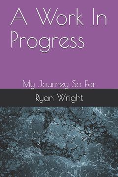 portada A Work In Progress: My Journey So Far (en Inglés)