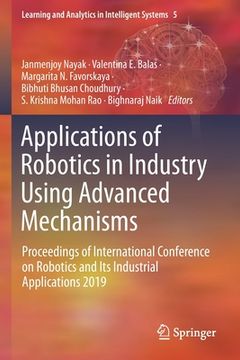 portada Applications of Robotics in Industry Using Advanced Mechanisms: Proceedings of International Conference on Robotics and Its Industrial Applications 20 (en Inglés)