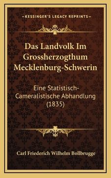 portada Das Landvolk Im Grossherzogthum Mecklenburg-Schwerin: Eine Statistisch-Cameralistische Abhandlung (1835) (en Alemán)