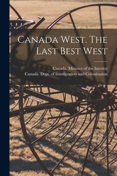 portada Canada West. The Last Best West