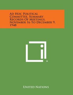 portada Ad Hoc Political Committee, Summary Records of Meetings, November 16 to December 9, 1948 (en Inglés)