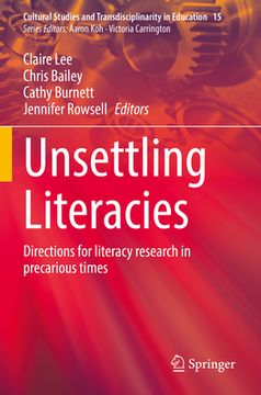 portada Unsettling Literacies: Directions for Literacy Research in Precarious Times (en Inglés)