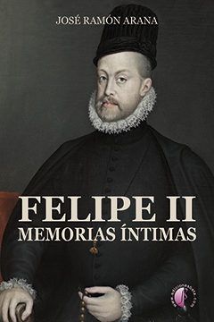portada Felipe ii. Memorias Intimas (Novela)