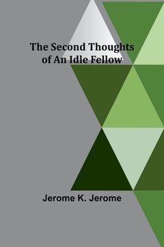 portada The Second Thoughts of an Idle Fellow (en Inglés)