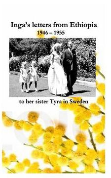portada Inga's letters from Ethiopia 1946 - 1955 to her sister Tyra in Sweden (en Inglés)
