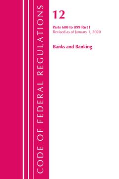 portada Code of Federal Regulations, Title 12 Banks and Banking 600-899, Revised as of January 1, 2020: Part 1 (en Inglés)