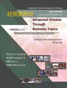 portada Advanced Chinese through Business Topics, Listening and Oral Expression: Discussing Everything Chinese, Part 3 (en Inglés)