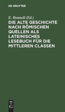 portada Die Alte Geschichte Nach Römischen Quellen als Lateinisches Lesebuch für die Mittleren Classen (en Alemán)