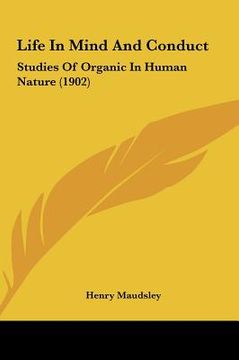portada life in mind and conduct: studies of organic in human nature (1902)