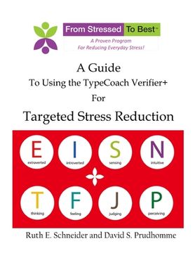 portada A Guide for Using the TypeCoach Verifier+ for Targeted Stres Reduction (en Inglés)