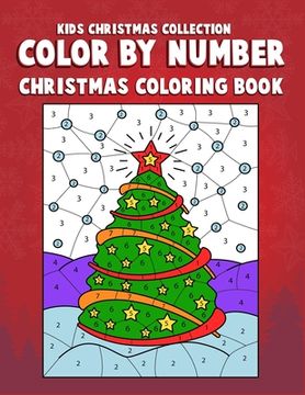 portada Kids Christmas Collection Color By Number Christmas Coloring Book: Color by number christmas coloring book for boys and girls to improve focus and fin (in English)