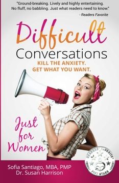 portada Difficult Conversations Just for Women: Kill the Anxiety. Get What You Want. (Similar to Difficult Conversations: How to Discuss What Matters Most and to Crucial Conversations but tailored for women)