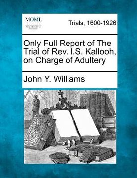 portada only full report of the trial of rev. i.s. kallooh, on charge of adultery (en Inglés)