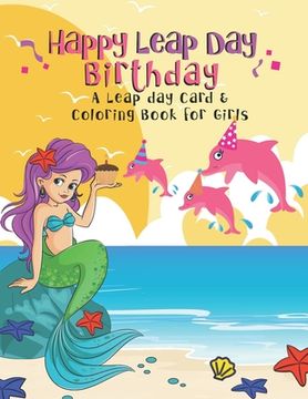 portada Happy Leap Day Birthday: A Leap Day Card & Coloring Book for Girls (en Inglés)