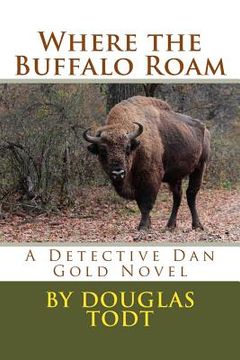 portada Where the Buffalo Roam: A Detective Dan Gold Novel (in English)