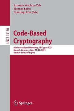 portada Code-Based Cryptography: 9th International Workshop, Cbcrypto 2021 Munich, Germany, June 21-22, 2021 Revised Selected Papers