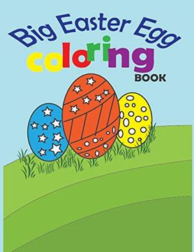 portada Big Easter egg Coloring Book: A Collection of fun and Easy Happy Easter Eggs Coloring Pages for Kids Ages 2-6 (in English)