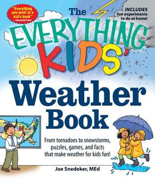 portada the everything kids` weather book: from tornadoes to snowstorms puzzles games and facts that make weather for kids fun!