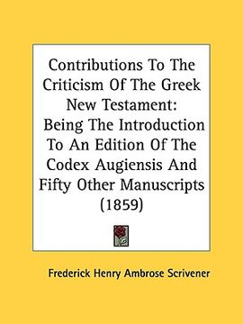 portada contributions to the criticism of the greek new testament: being the introduction to an edition of the codex augiensis and fifty other manuscripts (18 (en Inglés)