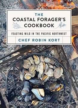 portada The Coastal Forager'S Cookbook: Recipes and Words of Wisdom From the Pacific Northwest 