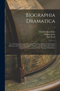 portada Biographia Dramatica; or, A Companion to the Playhouse: Containing Historical and Critical Memoirs, and Original Anecdotes, of British and Irish Drama (en Inglés)