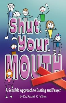 portada Shut Your Mouth: A Sensible Approach to Fasting and Prayer