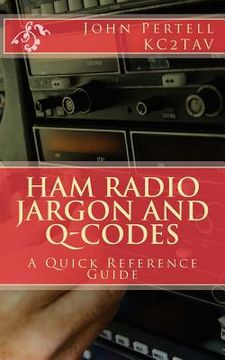 portada Ham Radio Jargon and Q-Codes: A Quick Reference Guide (en Inglés)