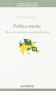 portada Politica Mente. De la Revolucion a la Globalizacion (Spanish Edition) (in Spanish)