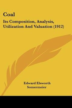 portada coal: its composition, analysis, utilization and valuation (1912)