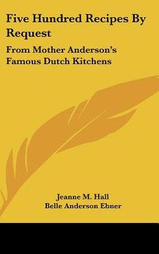 portada five hundred recipes by request: from mother anderson's famous dutch kitchens (in English)
