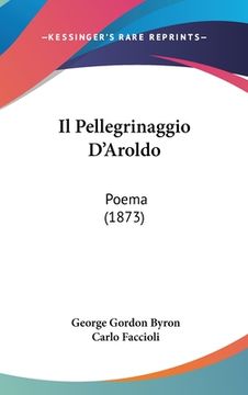 portada Il Pellegrinaggio D'Aroldo: Poema (1873) (in Italian)